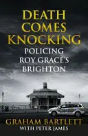 Der Tod klopft an: Die Polizeiarbeit in Roy Graces Brighton - Death Comes Knocking: Policing Roy Grace's Brighton