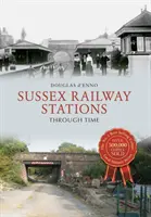 Bahnhöfe in Sussex im Wandel der Zeit - Sussex Railway Stations Through Time