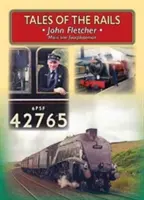 Geschichten von den Schienen - John Fletcher Main Line Footplateman - Tales of the Rails - John Fletcher Main Line Footplateman