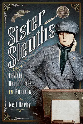 Sister Sleuths: Weibliche Detektive in Großbritannien - Sister Sleuths: Female Detectives in Britain