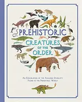 Prähistorische Kreaturen der Ordnung - Prehistoric Creatures of the Order