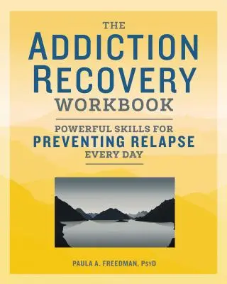 Das Arbeitsbuch zur Suchtentwöhnung: Leistungsstarke Fähigkeiten zur Verhinderung von Rückfällen im Alltag - The Addiction Recovery Workbook: Powerful Skills for Preventing Relapse Every Day