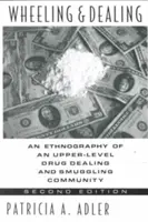 Wheeling und Dealing: Eine Ethnographie einer hochrangigen Gemeinschaft von Drogenhändlern und -schmugglern - Wheeling and Dealing: An Ethnography of an Upper-Level Drug Dealing and Smuggling Community