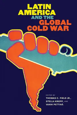 Lateinamerika und der globale Kalte Krieg - Latin America and the Global Cold War
