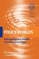 Policy Worlds: Anthropologie und die Analyse zeitgenössischer Macht - Policy Worlds: Anthropology and the Analysis of Contemporary Power