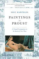 Gemälde bei Proust: Ein visuelles Begleitbuch zu Auf der Suche nach der verlorenen Zeit - Paintings in Proust: A Visual Companion to in Search of Lost Time