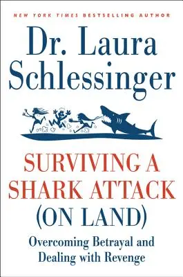Einen Hai-Angriff (an Land) überleben: Verrat überwinden und mit Rache umgehen - Surviving a Shark Attack (on Land): Overcoming Betrayal and Dealing with Revenge