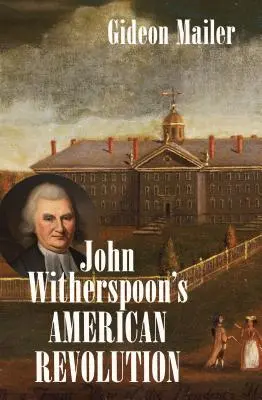 John Witherspoons Amerikanische Revolution - John Witherspoon's American Revolution