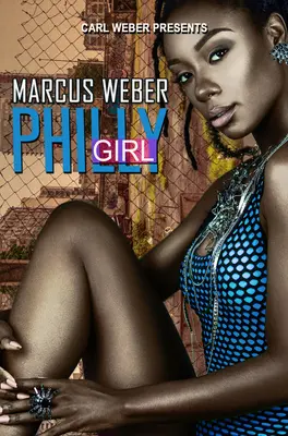 Philly Girl: Carl Weber stellt vor - Philly Girl: Carl Weber Presents