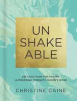 Unerschütterlich: 365 Andachten zur Suche nach unerschütterlicher Stärke in Gottes Wort - Unshakeable: 365 Devotions for Finding Unwavering Strength in God's Word