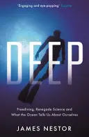 Deep - Freitauchen, abtrünnige Wissenschaft und was uns der Ozean über uns selbst erzählt - Deep - Freediving, Renegade Science and What the Ocean Tells Us About Ourselves