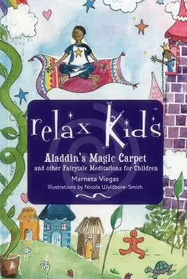 Relax Kids - Aladins Zauberteppich: Lassen Sie sich von Schneewittchen, dem Zauberer von Oz und anderen Märchenfiguren zeigen, wie Sie und Ihr Kind meditieren und entspannen können - Relax Kids - Aladdin's Magic Carpet: Let Snow White, the Wizard of Oz and Other Fairytale Characters Show You and Your Child How to Meditate and Relax