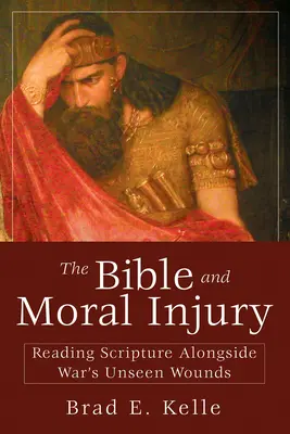 Die Bibel und moralische Verletzungen: Das Lesen der Heiligen Schrift neben den unsichtbaren Wunden des Krieges - The Bible and Moral Injury: Reading Scripture Alongside War's Unseen Wounds