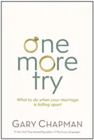 Noch ein Versuch: Was Sie tun können, wenn Ihre Ehe in die Brüche geht - One More Try: What to Do When Your Marriage Is Falling Apart