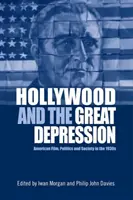 Hollywood und die Große Depression: Amerikanischer Film, Politik und Gesellschaft in den 1930er Jahren - Hollywood and the Great Depression: American Film, Politics and Society in the 1930s