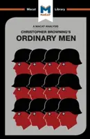 Eine Analyse von Christopher R. Brownings Ordinary Men: Das Reserve-Polizeibatallion 101 und die Endlösung in Polen - An Analysis of Christopher R. Browning's Ordinary Men: Reserve Police Battalion 101 and the Final Solution in Poland