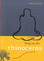 Bring mir das Rhinozeros: Und andere Zen-Koans, die Ihr Leben retten werden - Bring Me the Rhinoceros: And Other Zen Koans That Will Save Your Life