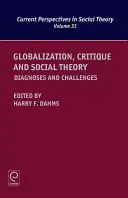 Globalisierung, Kritik und Gesellschaftstheorie: Diagnosen und Herausforderungen - Globalization, Critique and Social Theory: Diagnoses and Challenges