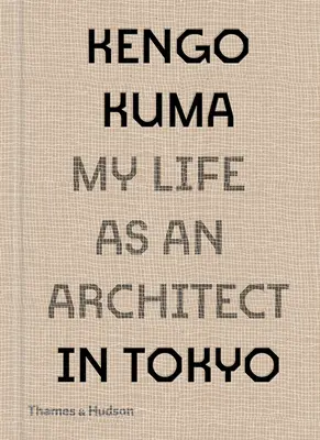 Kengo Kuma: Mein Leben als Architekt in Tokio - Kengo Kuma: My Life as an Architect in Tokyo