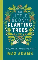 Das kleine Buch über das Pflanzen von Bäumen - The Little Book of Planting Trees