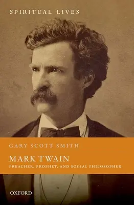 Mark Twain: Prediger, Prophet und Sozialphilosoph - Mark Twain: Preacher, Prophet, and Social Philosopher