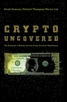 Krypto aufgedeckt: Die Entwicklung von Bitcoin und dem Markt für Kryptowährungen - Crypto Uncovered: The Evolution of Bitcoin and the Crypto Currency Marketplace