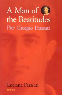 Ein Mann der Seligpreisungen: Pier Giorgio Frassati - A Man of the Beatitudes: Pier Giorgio Frassati