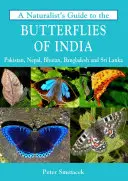 A Naturalist's Guide to the Butterflies of India