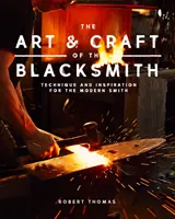 Die Kunst und das Handwerk des Schmieds: Techniken und Inspirationen für den modernen Schmied - The Art and Craft of the Blacksmith: Techniques and Inspiration for the Modern Smith