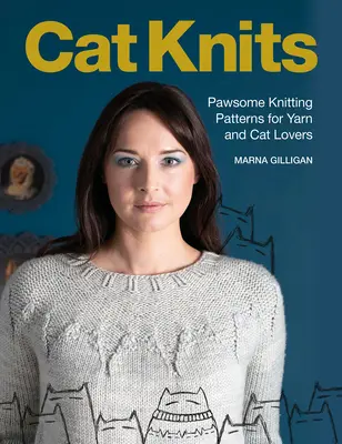 Cat Knits: 16 pfotenstarke Strickmuster für Garn- und Katzenliebhaber - Cat Knits: 16 Pawsome Knitting Patterns for Yarn and Cat Lovers