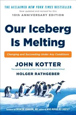 Unser Eisberg schmilzt: Wandel und Erfolg unter allen Bedingungen - Our Iceberg Is Melting: Changing and Succeeding Under Any Conditions