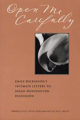 Öffne mich behutsam: Emily Dickinsons intime Briefe an Susan Huntington Dickinson - Open Me Carefully: Emily Dickinson's Intimate Letters to Susan Huntington Dickinson