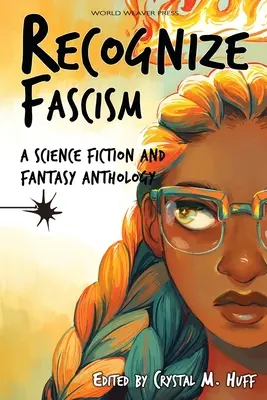 Erkenne den Faschismus: Eine Science-Fiction- und Fantasy-Anthologie - Recognize Fascism: A Science Fiction and Fantasy Anthology