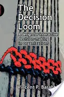 Der Entscheidungswebstuhl: Ein Entwurf für die interaktive Entscheidungsfindung in Organisationen - The Decision Loom: A Design or Interactive Decision-Making in Organizations