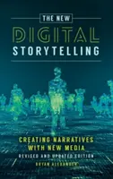 Das neue digitale Geschichtenerzählen: Erzählungen mit neuen Medien - überarbeitete und aktualisierte Ausgabe - The New Digital Storytelling: Creating Narratives with New Media--Revised and Updated Edition