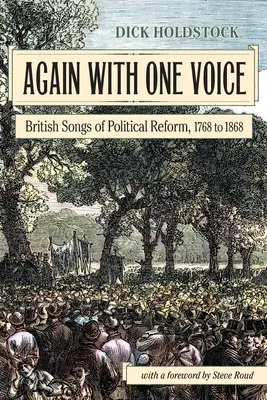 Wieder mit einer Stimme: Britische Lieder der politischen Reform, 1768 bis 1868 - Again With One Voice: British Songs of Political Reform, 1768 to 1868