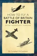 Wie man ein Kampfflugzeug der Schlacht um Großbritannien fliegt: Spitfire, Messerschmitt, Hurricane - How to Fly a Battle of Britain Fighter: Spitfire, Messerschmitt, Hurricane