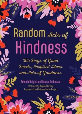 Zufällige Taten der Freundlichkeit: 365 Tage voller guter Taten, inspirierender Ideen und guter Taten - Random Acts of Kindness: 365 Days of Good Deeds, Inspired Ideas and Acts of Goodness