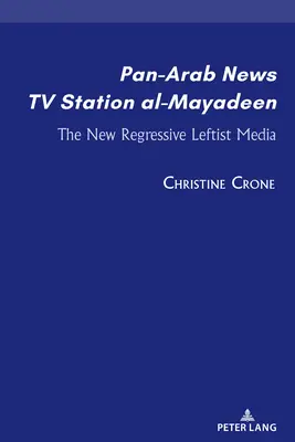 Panarabischer Nachrichtensender al-Mayadeen; Die neuen regressiven linken Medien - Pan-Arab News TV Station al-Mayadeen; The New Regressive Leftist Media