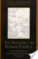 Die Dynamik der russischen Politik: Putins Reform der föderal-regionalen Beziehungen - The Dynamics of Russian Politics: Putin's Reform of Federal-Regional Relations