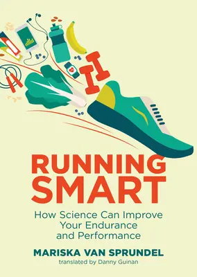 Running Smart: Wie die Wissenschaft Ihre Ausdauer und Leistung verbessern kann - Running Smart: How Science Can Improve Your Endurance and Performance