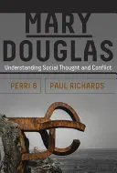 Mary Douglas: Soziales Gedankengut und Konflikte verstehen - Mary Douglas: Understanding Social Thought and Conflict