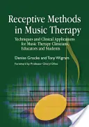 Rezeptive Methoden in der Musiktherapie: Techniken und klinische Anwendungen für Musiktherapeuten, Pädagogen und Studenten - Receptive Methods in Music Therapy: Techniques and Clinical Applications for Music Therapy Clinicians, Educators and Students
