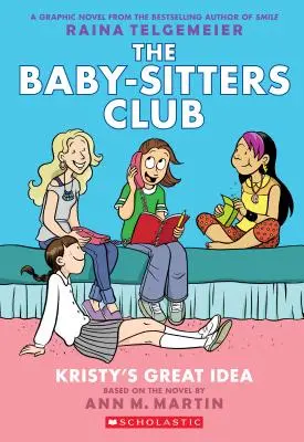 Kristy's Great Idea (der Baby-Sitters Club Graphic Novel #1): Ein Graphix-Buch (überarbeitete Ausgabe), 1: Vollfarbige Ausgabe - Kristy's Great Idea (the Baby-Sitters Club Graphic Novel #1): A Graphix Book (Revised Edition), 1: Full-Color Edition