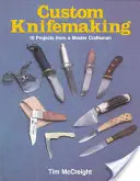 Custom Knifemaking: 10 Projekte von einem Meisterhandwerker - Custom Knifemaking: 10 Projects from a Master Craftsman