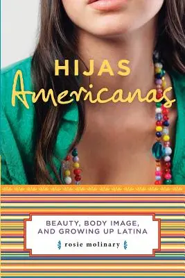 Hijas Americanas: Schönheit, Körperbild und das Aufwachsen als Latina - Hijas Americanas: Beauty, Body Image, and Growing Up Latina