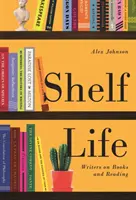 Leben im Regal: Schriftsteller über Bücher und Lesen - Shelf Life: Writers on Books and Reading