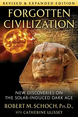 Vergessene Zivilisationen: Neue Entdeckungen über das solarinduzierte dunkle Zeitalter - Forgotten Civilization: New Discoveries on the Solar-Induced Dark Age