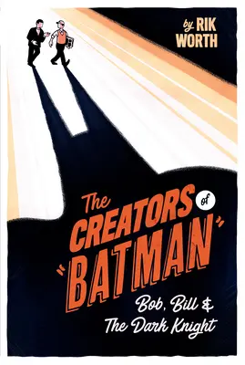 Die Schöpfer von Batman: Bob, Bill und der Dunkle Ritter - The Creators of Batman: Bob, Bill and the Dark Knight