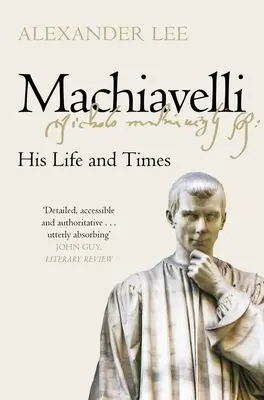 Machiavelli: Sein Leben und seine Zeit - Machiavelli: His Life and Times